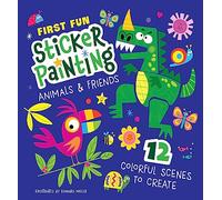 First Fun: Sticker Painting Animals & Friends : 12 Colorful Scenes to Create