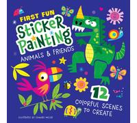 First Fun: Sticker Painting Animals & Friends : 12 Colorful Scenes to Create