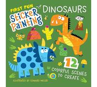First Fun Sticker Painting: Dinosaurs: 12 Colorful Scenes to Create