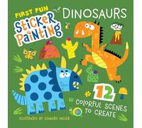 First Fun Sticker Painting: Dinosaurs: 12 Colorful Scenes to Create