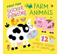First Fun: Sticker Painting Farm Animals: 12 Colorful Scenes to Create