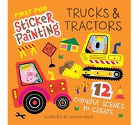 First Fun Sticker Painting: Trucks & Tractors : 12 Colorful Scenes to Create