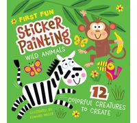 First Fun Sticker Painting: Wild Animals : 12 Colorful Creatures to Create