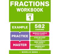 First Grade Fractions Workbook: Step-by-Step Practice with Worked Examples in Every Chapter (Nermilio Grade 1 Math Series)