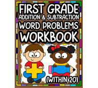 First Grade Math Addition & Subtraction Word Problems Workbook (Within 20): Easy & Fun Addition and Subtraction Word Problems for Kids Ages 5-8 ... Solving, Fun Math Activities for Kindergarten