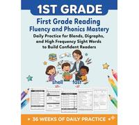 First Grade Reading Fluency and Phonics Mastery: Daily Practice for Blends, Digraphs, and High Frequency Sight Words to Build Confident Readers