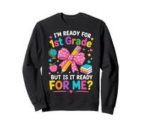 First Grade Ready School Girl Happy Student Sweatshirt