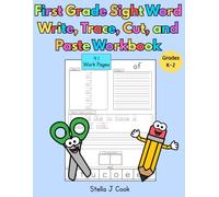 First Grade Sight Words Write, Trace, Cut, and Paste Workbook: Hands-On Sight Word Practice for 1st Grade Learners Learn to Read, Write, Trace, Cut, and Paste All 41 First Grade Sight Words