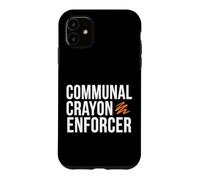 First Grade Teacher Communal Crayon Enforcer Case for iPhone 11