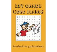 First Grade Word Search Puzzle Book: Word Searches with Easy to Read Print utilizing common words for First Grade Students, Young Children, Early ... Gift for Vacations, Holidays and Free Time