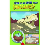 First Graphics Science Mysteries How Do We Know About Dinosaurs? a Fossil Mystery