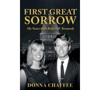 First Great Sorrow : My Years with Robert F. Kennedy