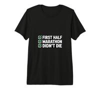 First Half Marathon Didn't Die Runner Humor Premium T-Shirt