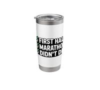 First Half Marathon Didn't Die Runner Humor Stainless Steel Insulated Tumbler