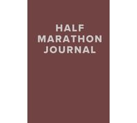First Half Marathon Training Journal and Running Planner: Complete your half marathon running gear with this 16 week running diary log book | Half Marathon training planner | Ideal for half marathon runner gift