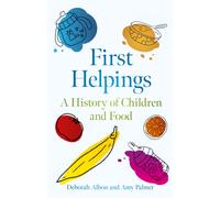 First Helpings : A History of Children and Food