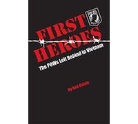 First Heroes: The POWs Left Behind in Vietnam