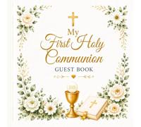 First Holy Communion Blessings Guest Book: A Memory Book for Guests, Wishes, Faith Reflections and Cherished Moments