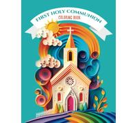 FIRST HOLY COMMUNION. COLORING BOOK: A Creative Journey Through the Sacrament of First Communion: 30 Inspiring Coloring Pages for Kids | A Perfect ... and Activity Books for Boys and Girls.)