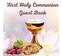 First Holy Communion Guest Book: Elegant Memory Book for entry and photos of guests, priest, catechist, classmates, grandparents. Many metrics