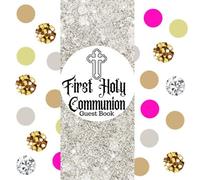 First Holy Communion Guest Book: Keepsake Message Book With Gift Log & Photo Pages, For Family And Friends, Guest Register To Write Sign In, For Use ... Comments, Boys & Girls (Holy Communion Gifts)