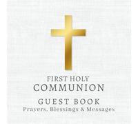 First Holy Communion Guest Book, Prayers, Blessings & Messages: Traditional Memory Keepsake For Friends & Family To Sign In and Share Well Wishes, With Photo Pages
