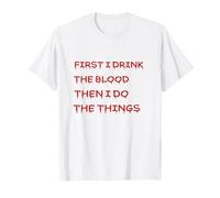 First I Drink Blood Then I Do The Things Halloween Vampire T-Shirt