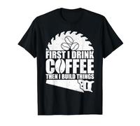 First I Drink Coffee Then I Build Things Value Graphic T-Shirt, Men, Black, L