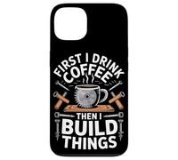 First I Drink Coffee Then I Build Things Woodworker Case for iPhone 13