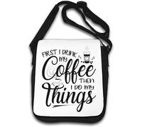 First I Drink My Coffee Then I Do My Things Shoulder Bag White