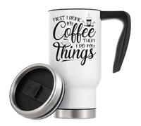 First I Drink My Coffee Then I Do My Things Vacuum Insulated Thermal Travel Coffee Mug 480ml White