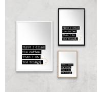 First I Drink The Coffee Giclée Art Print - A2 - Print Only