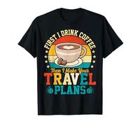 First I Drink the Coffee - Retro Coffee Lover Travel Agent T-Shirt