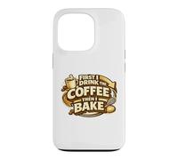 First I Drink The Coffee Then I Bake Sourdough Bread Baking Case for iPhone 13 Pro