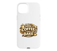 First I Drink The Coffee Then I Bake Sourdough Bread Baking Case for iPhone 15 Plus