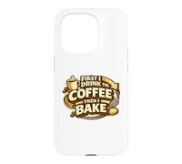First I Drink The Coffee Then I Bake Sourdough Bread Baking Case for iPhone 15 Pro