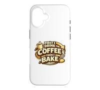 First I Drink The Coffee Then I Bake Sourdough Bread Baking Case for iPhone 16