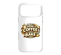First I Drink The Coffee Then I Bake Sourdough Bread Baking Case for iPhone 17 Pro Max