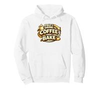 First I Drink The Coffee Then I Bake Sourdough Bread Baking Pullover Hoodie