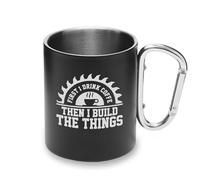 First I Drink The Coffee Then I Build The Things Life Style Metal Cup Carabiner Handle, Camping Mug