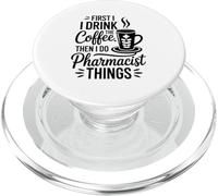 First I Drink The Coffee Then I Do Pharmacist Things PopSockets PopGrip for MagSafe