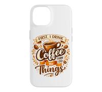 First I Drink The Coffee Then I Do The Things Barista Case for iPhone 14