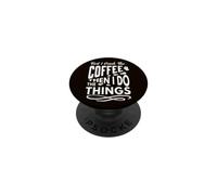 First I Drink The Coffee Then I Do The Things Coffee Lovers PopSockets Adhesive PopGrip