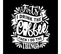 First i Drink The Coffee Then i do The Things Coffee Quote Engraving Stickers 54.6x63.4cm Multi Color Selection White