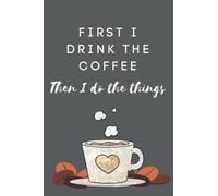 First I Drink the Coffee, Then I Do The Things: Keep yourself inspired after you have had your morning coffee with this cute notebook!