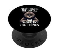First I Drink The Coffee Then I Do The Things PopSockets Adhesive PopGrip
