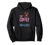 First I Drink The Coffee Then I Save The Lives Pullover Hoodie