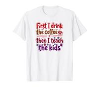 First I Drink the Coffee Then I Teach The Kids, Teacher Value Graphic T-Shirt, Men, White, M