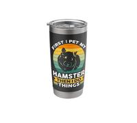 First I pet My Hamster Then I do Things Stainless Steel Insulated Tumbler