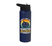 First I pet My Hamster Then I do Things Stainless Steel Insulated Water Bottle